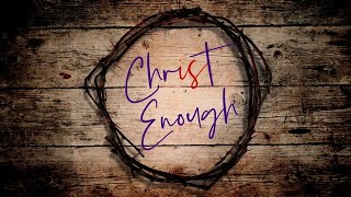 Sermon 03-12-2023: Christ Is Enough… to quench your thirst