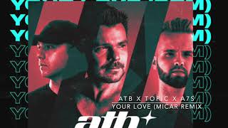 ATB X TOPIC X A7S - YOUR LOVE (MICAR REMIX)   HD 1080p
