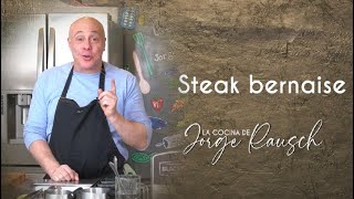 Receta para el perfecto Steak Bernaise I Jorge Rausch