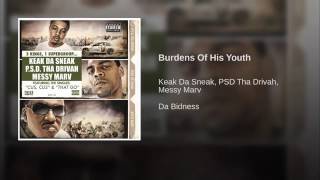 Keak Da Sneak, P.S.D. Tha Drivah, and Messy Marv - “Burdens Of His Youth”