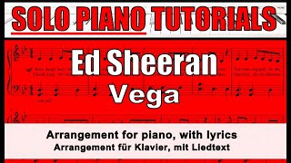 ED SHEERAN - Vega - score for SOLO PIANO + lyrics