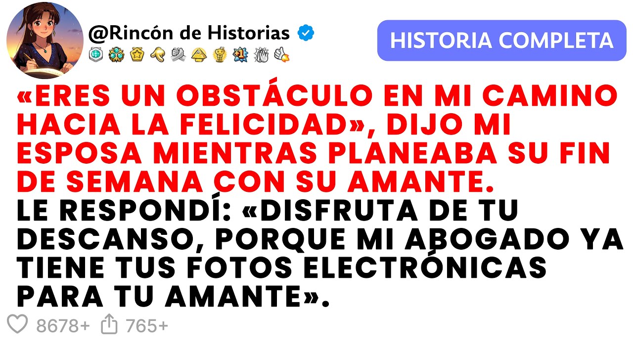 «ERES UN OBSTÁCULO EN MI CAMINO HACIA LA FELICIDAD», DIJO MI ESPOSA