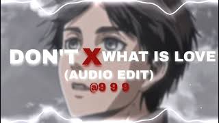 Don't X What Is Love (Audio Edit)