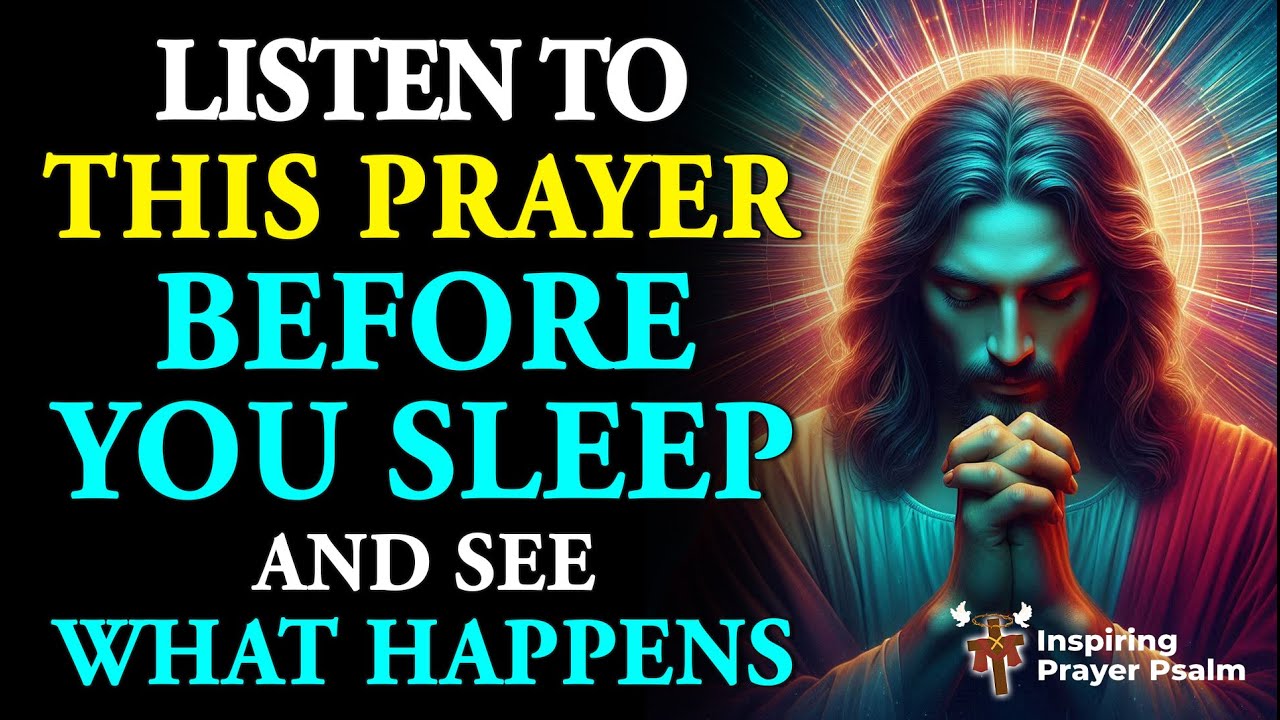 POWERFUL NIGHT PRAYER 🙏🏻 LISTEN TO THIS PRAYER BEFORE YOU SLEEP AND SEE ...