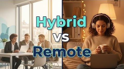 Hybrid vs Remote Work: What’s Best for Your Career