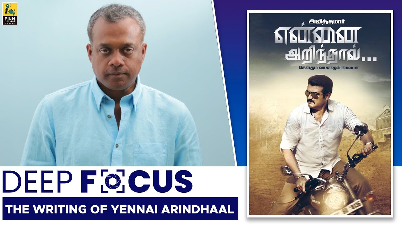 The writing of Yennai Arindhaal | Gautham Vasudev Menon | Ajith ...