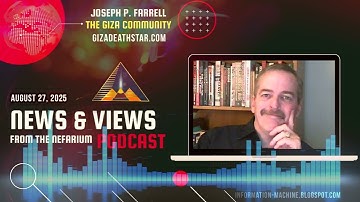 Joseph P. Farrell | News and Views from the Nefarium | August 27, 2025