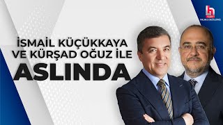 #CANLI | İsmail Küçükkaya ve Kürşad Oğuz ile Aslında | #HalkTV