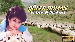 Video thumbnail of "Güler Duman - Yastadır Ey Deli Gönül (Dertli Duygulu Türkü) köy manzaralı video"