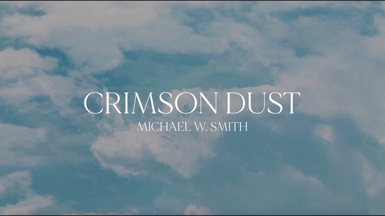 ⁣Michael W. Smith - Crimson Dust (Official Lyric Video)