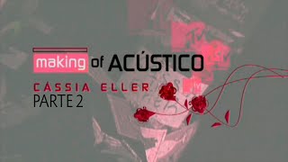 DVD Cássia Eller Acústico MTV | Extra Making Of - Parte 2