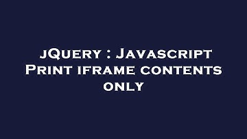 jQuery : Javascript Print iframe contents only