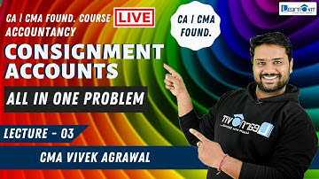 🔴#03 Consignment Accounting |All in one problem (Goods sent on invoice price) | CA, CMA foundation