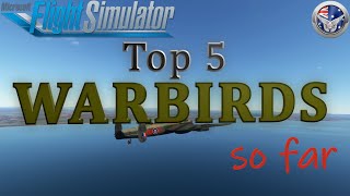 The Top 5 Warbirds - First 2 years of Microsoft Flight Simulator