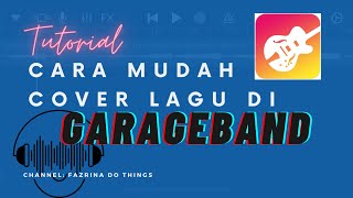 Cara Mudah Cover Lagu Menggunakan Garageband