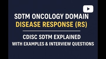 SDTM Oncology Domain – Disease Response (RS) | CDISC SDTM Explained with Examples & Interview Qs