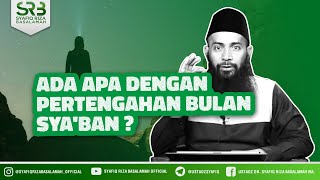 Ada Apa Dengan Pertengahan Bulan Sya'ban?