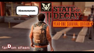 Hmmmmmm......apa yaa?  ||  State of Decay Year One Random Stream