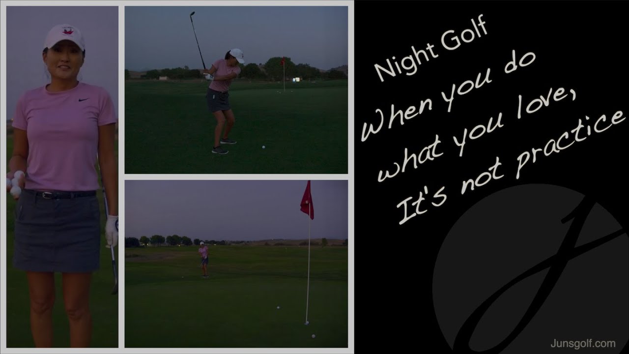 NIGHT GOLF: When you do what you love, It's not Practice