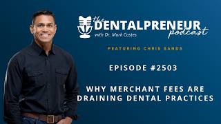 The Dentalpreneur Podcast: Why Merchant Fees Are Draining Dental Practices with Chris Sands