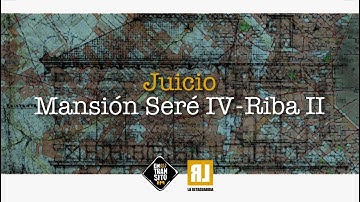 Juicio Mansión Seré IV / RIBA II -día 37- Martes 9 de diciembre de 2025 10:30 horas