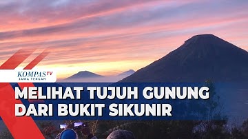 Melihat Tujuh Gunung dari Bukit Sikunir di Dieng Wonosobo
