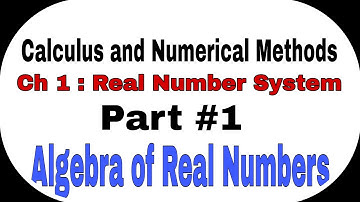 The Real Number System   Part 1 (Algebra of Real Number System)