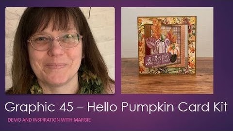 Live STREAM - Graphic 45 Hello Pumpkin Card Kit