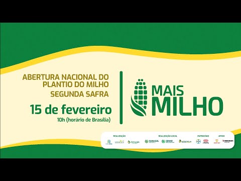 Mais Milho - Abertura Nacional do Plantio da 2ª Safra