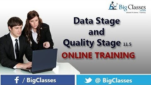 DATA STAGE AND QUALITY STAGE11.5 Tutorial Introduction For Beginners - Bigclasses