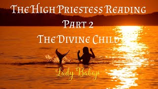 The HIGH PRIESTESS Sequel Reading | A HOLY MOMENT | A DIVINE MOTHER & FATHER ARE WITH YOU ALWAYS