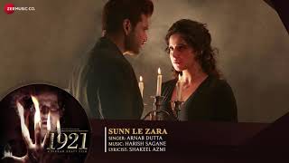 Sun Le Zara - Full Audio | 1921 | Zareen Khan & Karan Kundrra | Arnab Dutta | Harish Sagane