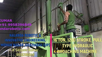 16 TON-1200 STROKE, PULL TYPE HYDRAULIC BROACHING MACHINE @ NALANDA ROBOTIC