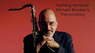 Nothing Personal-Michael Brecker&#39;s (Bb) Transcription. Transcribed by Carles Margarit