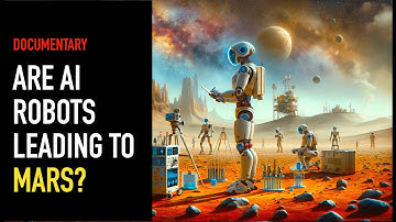 AI-Powered Robots Are Leading to Mars, are they? (Sci-Fi Documentary)