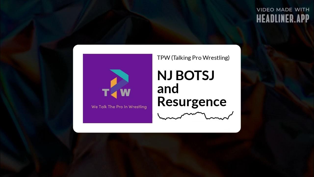 TPW (Talking Pro Wrestling) NJ BOTSJ and Resurgence YouTube