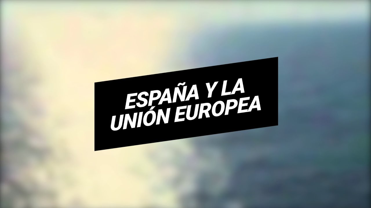 España y la Unión Europea - YouTube