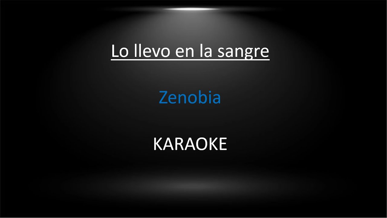 Zenobia  -Lo Llevo en la Sangre-  Karaoke