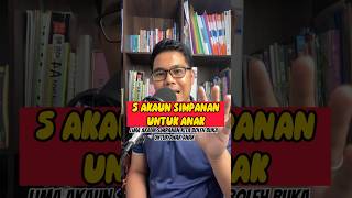 5 AKAUN SIMPANAN BOLEH BUKA UNTUK ANAK KITA