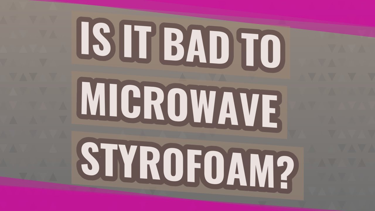 styrofoam on microwave
