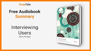 Interviewing Users by Steve Portigal: 10 Minute Summary
