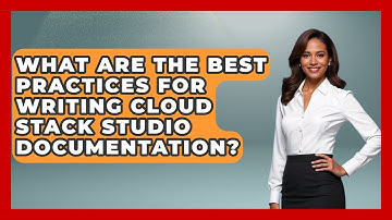 What Are the Best Practices for Writing Cloud Stack Studio Documentation? | Cloud Stack Studio News