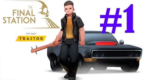 ► The Final Station: The Only Traitor. (#1)