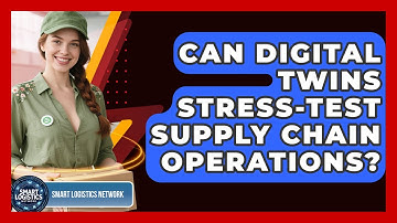 Can Digital Twins Stress-test Supply Chain Operations? - Smart Logistics Network