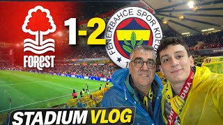 FOREST THROUGHI! NOTTM FOREST 1-2 FENERBAHCE STADIUM VLOG