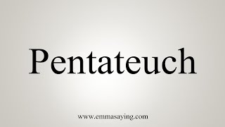 How To Say Pentateuch