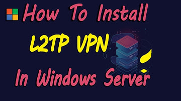 Step-by-Step Guide: Configuring L2TP IPSec VPN on Windows Server