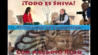 Arcadio Rojo. Shivaísmo de Cachemira. ¡Todo es Shiva!