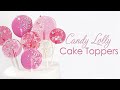 How to make sugar candy lollypops for cake toppers tutorial