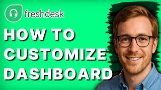 How to Customize Freshdesk Dashboard [2026 Full Guide]